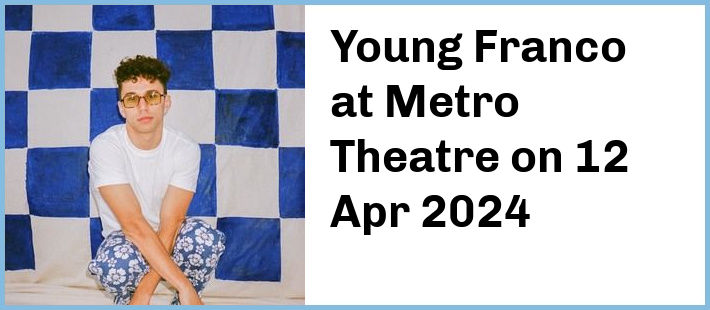Young Franco at Metro Theatre in Sydney