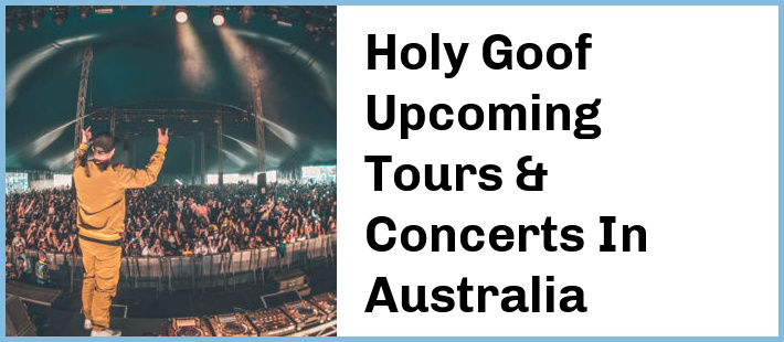 Holy Goof Upcoming Tours & Concerts In Australia