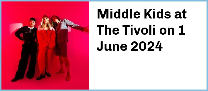 Middle Kids at The Tivoli in Fortitude Valley