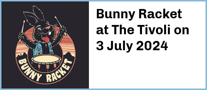 Bunny Racket at The Tivoli in Brisbane