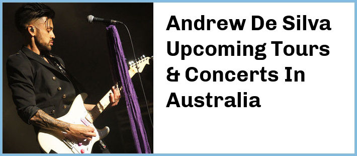 Andrew De Silva Upcoming Tours & Concerts In Australia