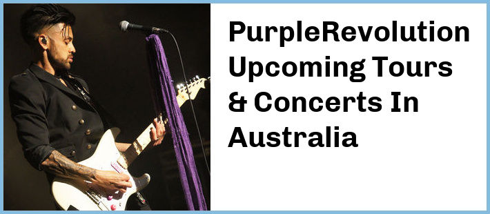 PurpleRevolution Upcoming Tours & Concerts In Australia