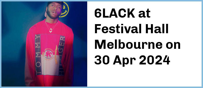 6LACK at Festival Hall Melbourne in West Melbourne