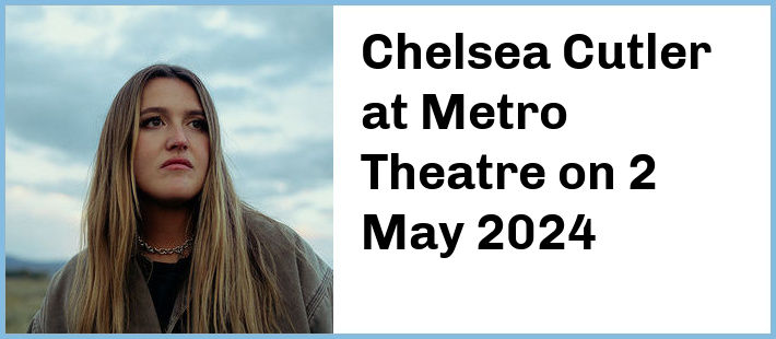 Chelsea Cutler at Metro Theatre in Sydney