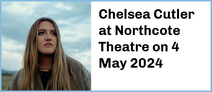 Chelsea Cutler at Northcote Theatre in Northcote