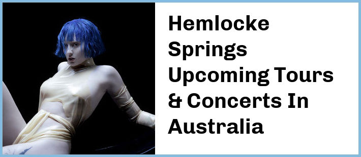 Hemlocke Springs Upcoming Tours & Concerts In Australia