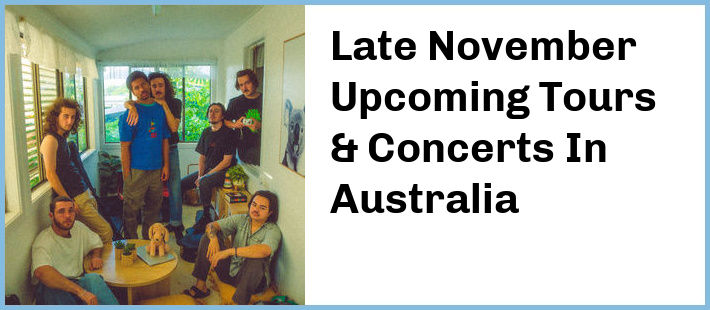 Late November Upcoming Tours & Concerts In Australia