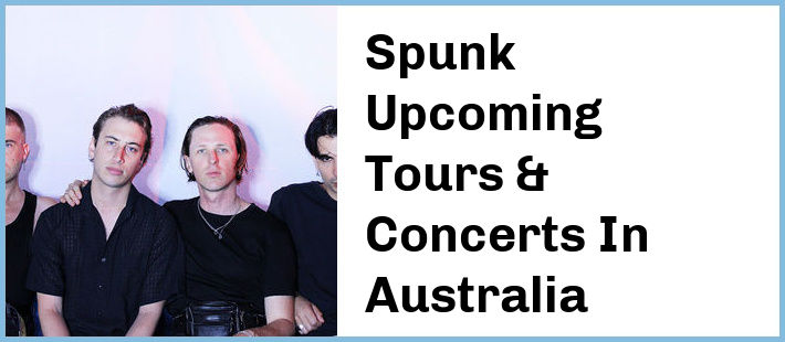 Spunk Upcoming Tours & Concerts In Australia