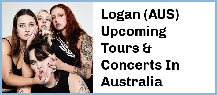 Logan (AUS) Upcoming Tours & Concerts In Australia