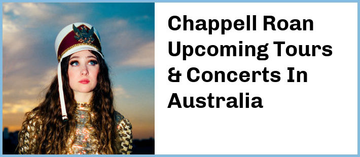 Chappell Roan Upcoming Tours & Concerts In Australia