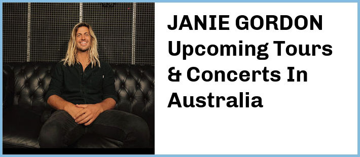 JANIE GORDON Upcoming Tours & Concerts In Australia