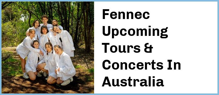 Fennec Upcoming Tours & Concerts In Australia