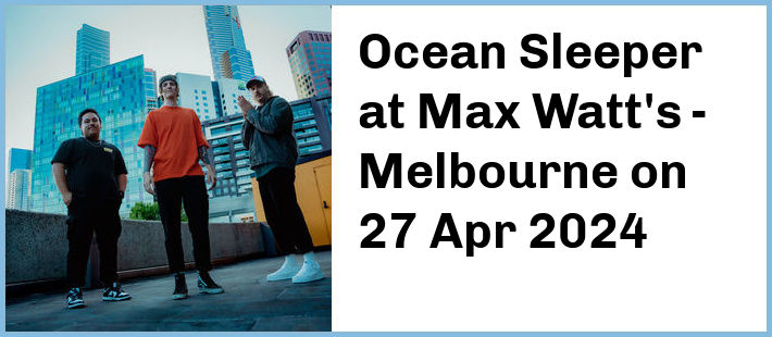 Ocean Sleeper at Max Watt's - Melbourne in Melbourne
