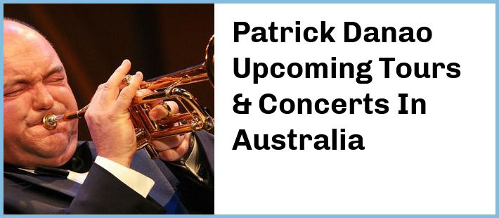 Patrick Danao Upcoming Tours & Concerts In Australia