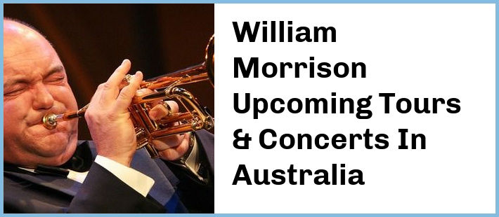 William Morrison Upcoming Tours & Concerts In Australia