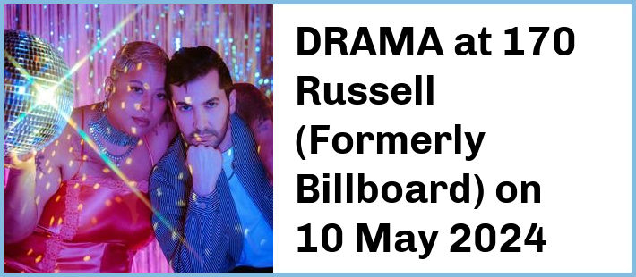 DRAMA at 170 Russell (Formerly Billboard) in Melbourne