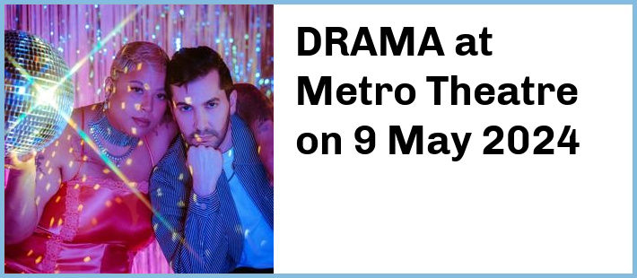 DRAMA at Metro Theatre in Sydney