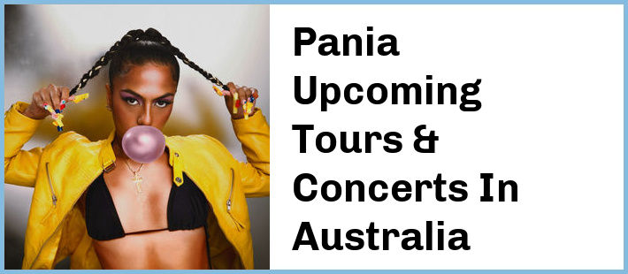 Pania Upcoming Tours & Concerts In Australia