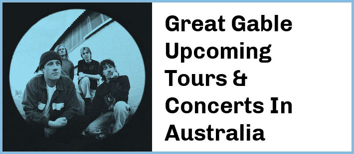 Great Gable Upcoming Tours & Concerts In Australia