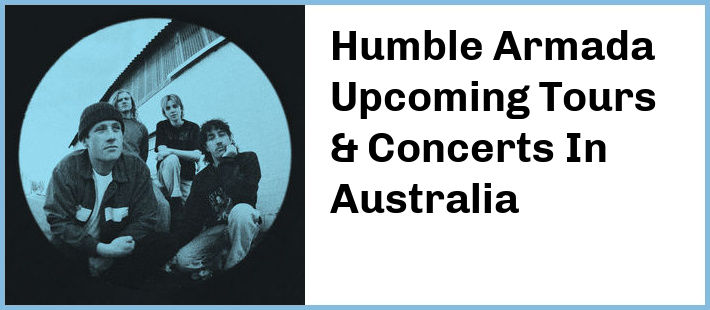 Humble Armada Upcoming Tours & Concerts In Australia