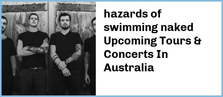 hazards of swimming naked Upcoming Tours & Concerts In Australia