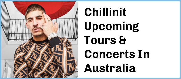 Chillinit Upcoming Tours & Concerts In Australia