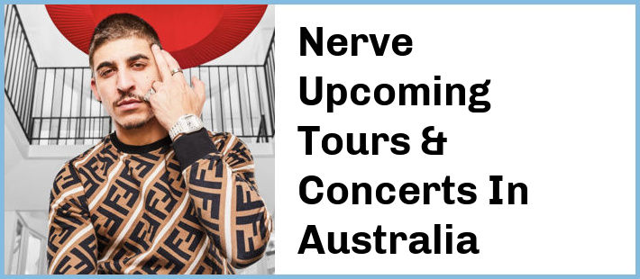 Nerve Upcoming Tours & Concerts In Australia