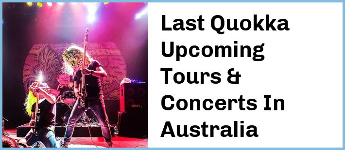 Last Quokka Upcoming Tours & Concerts In Australia