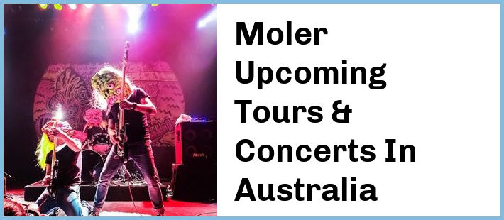 Moler Upcoming Tours & Concerts In Australia