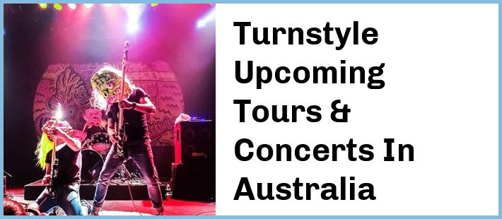 Turnstyle Upcoming Tours & Concerts In Australia