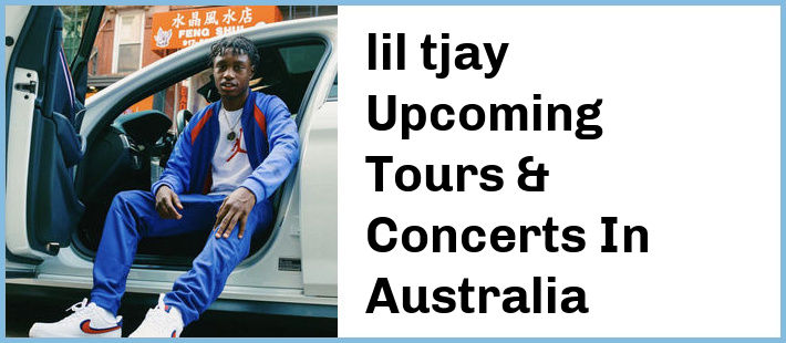 lil tjay Upcoming Tours & Concerts In Australia