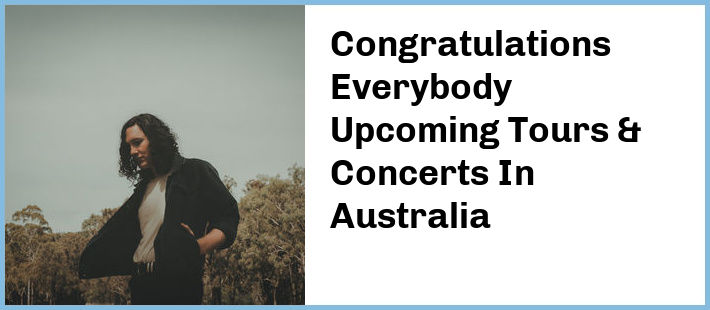 Congratulations Everybody Upcoming Tours & Concerts In Australia