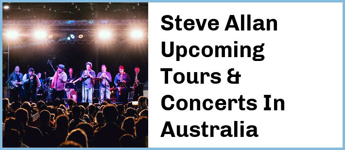 Steve Allan Upcoming Tours & Concerts In Australia