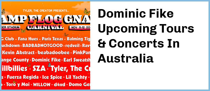 Dominic Fike Upcoming Tours & Concerts In Australia