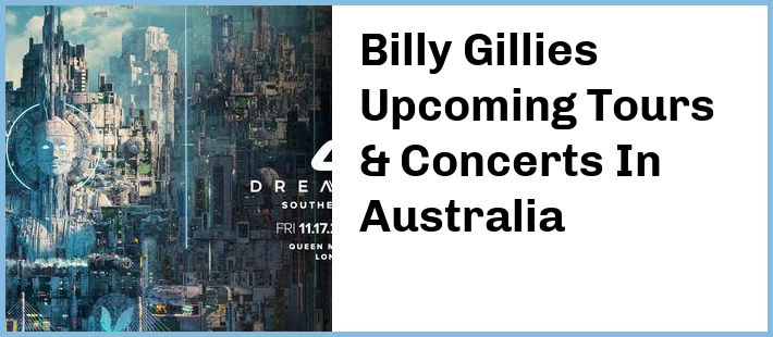 Billy Gillies Upcoming Tours & Concerts In Australia