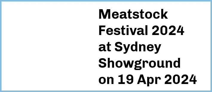 Meatstock Festival 2024 at Sydney Showground in Sydney