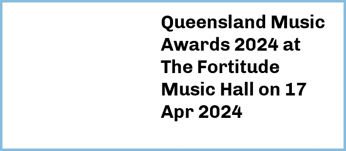 Queensland Music Awards 2024 at The Fortitude Music Hall in Brisbane