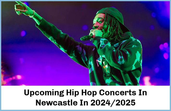 Upcoming Hip Hop Concerts In Newcastle In 2024/2025