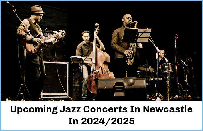 Upcoming Jazz Concerts In Newcastle In 2024/2025