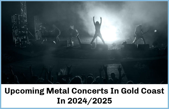 Upcoming Metal Concerts In Gold Coast In 2024/2025
