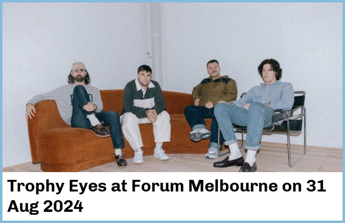 Trophy Eyes | Forum Melbourne | 31 Aug 2024