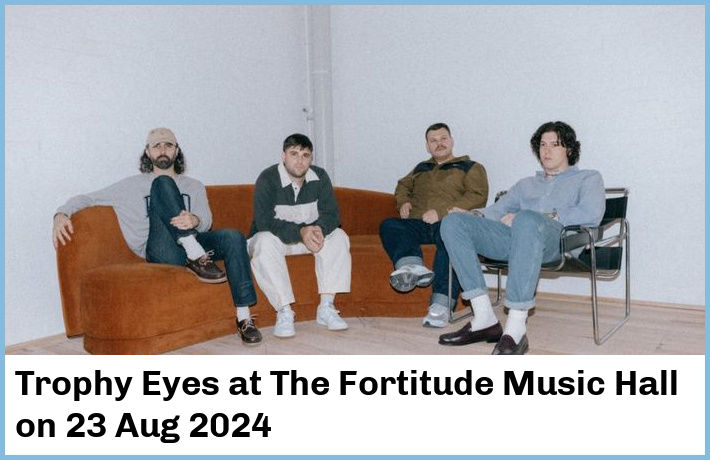 Trophy Eyes | The Fortitude Music Hall | 23 Aug 2024