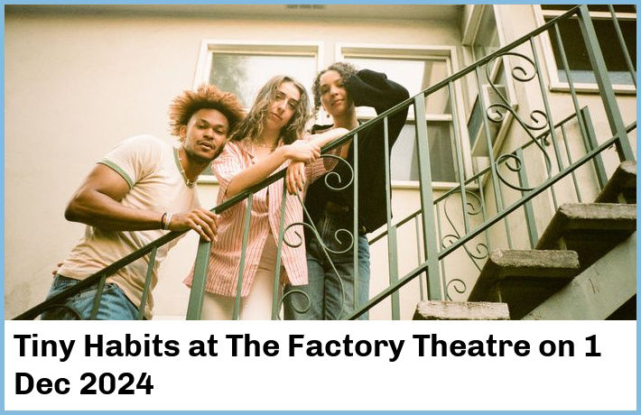 Tiny Habits | The Factory Theatre | 1 Dec 2024