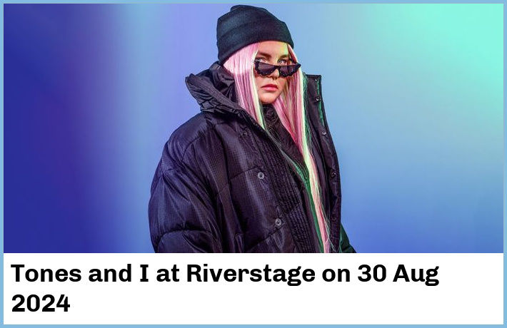 Tones and I | Riverstage | 30 Aug 2024