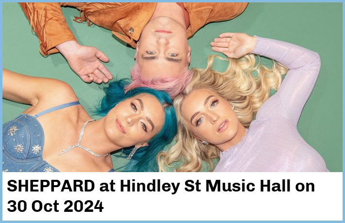 SHEPPARD | Hindley St Music Hall | 30 Oct 2024