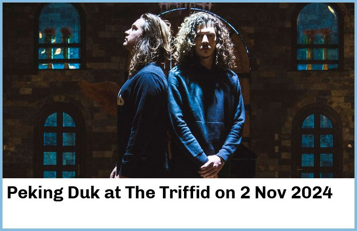 Peking Duk | The Triffid | 2 Nov 2024