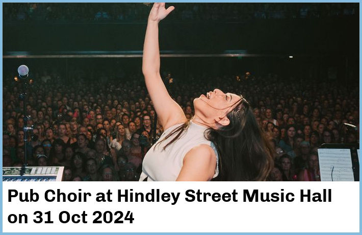 Pub Choir | Hindley Street Music Hall | 31 Oct 2024