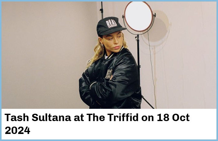 Tash Sultana | The Triffid | 18 Oct 2024