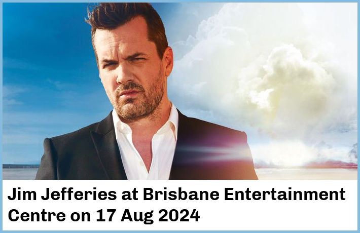 Jim Jefferies | Brisbane Entertainment Centre | 17 Aug 2024