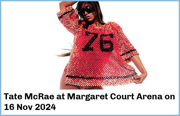 Tate McRae | Margaret Court Arena | 16 Nov 2024